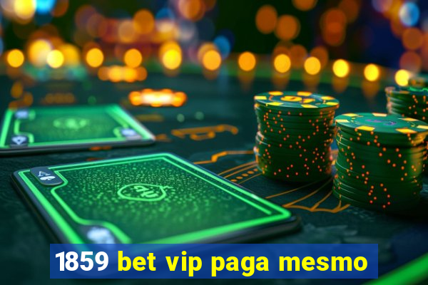 1859 bet vip paga mesmo